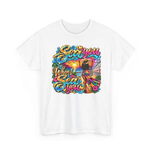 "Sea You When I Sea You" Colorful Criuse Tee