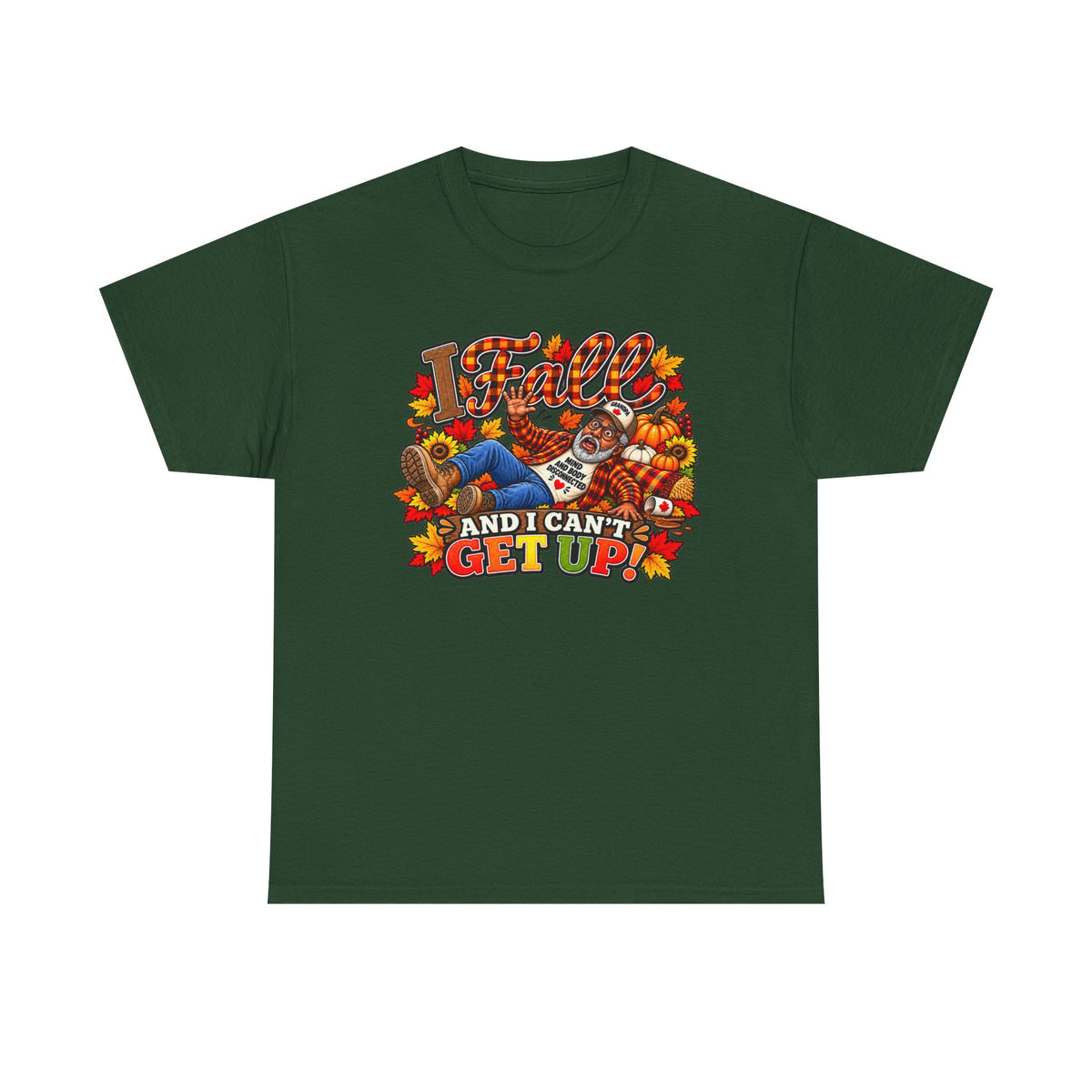 ‘I Fall and I Can’t Get Up’  T-Shirt-AA Male