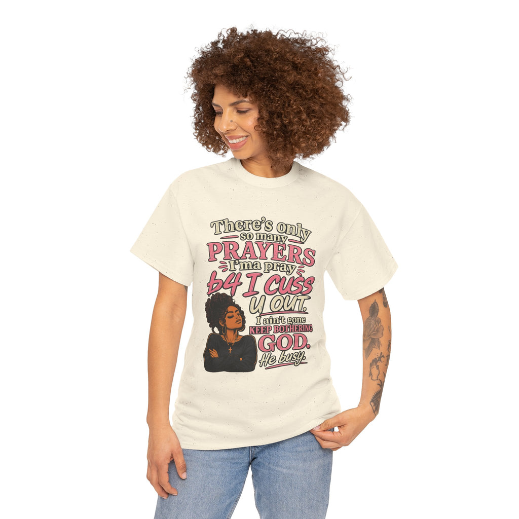 Faith & Sass Graphic Tee — "There's Only So Many Prayers I Can Pray" Christian Funny T‑Shirt