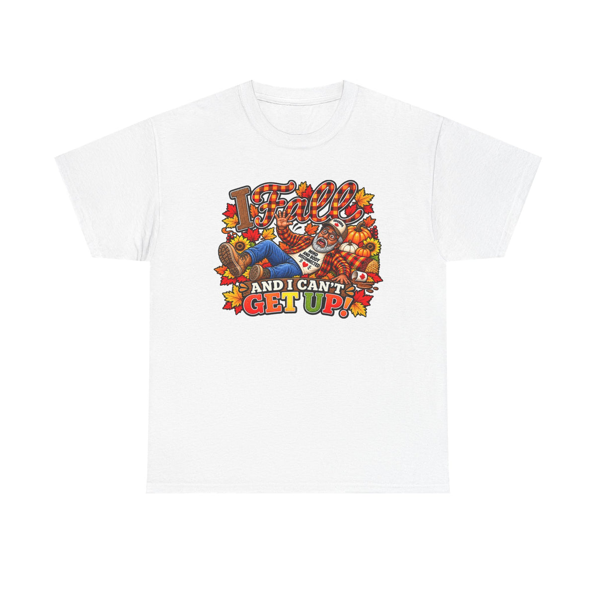 ‘I Fall and I Can’t Get Up’  T-Shirt-AA Male