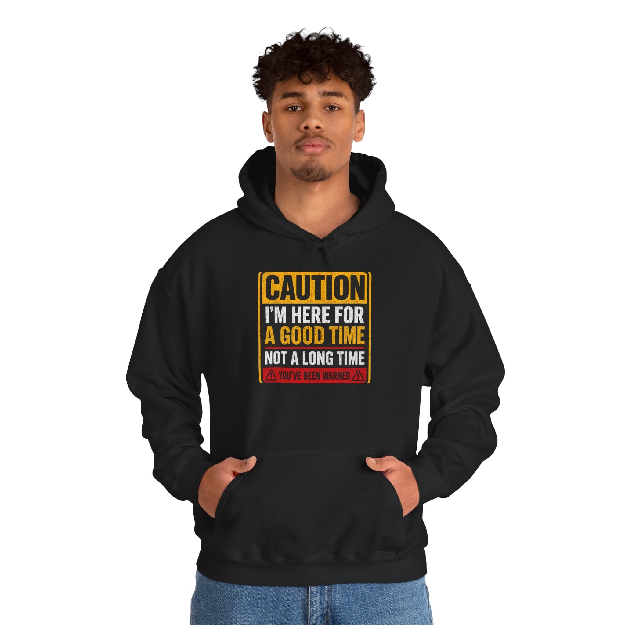 Hoodie — "Caution I'm Here For A Good Time Not A Long Time" Graphic Pullover