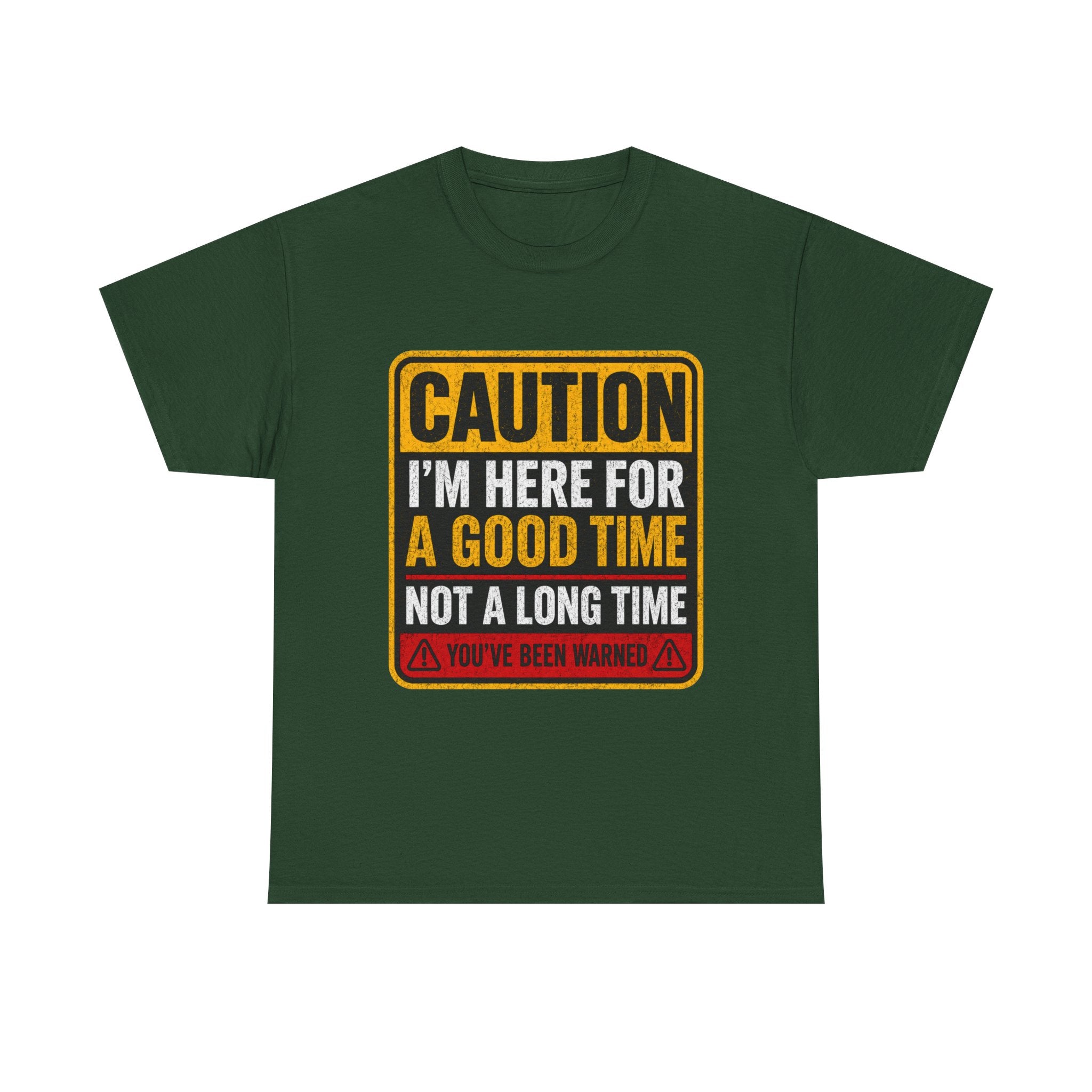 T-Shirt — "Caution: I'm Here for a Good Time, Not a Long Time" Graphic Tee