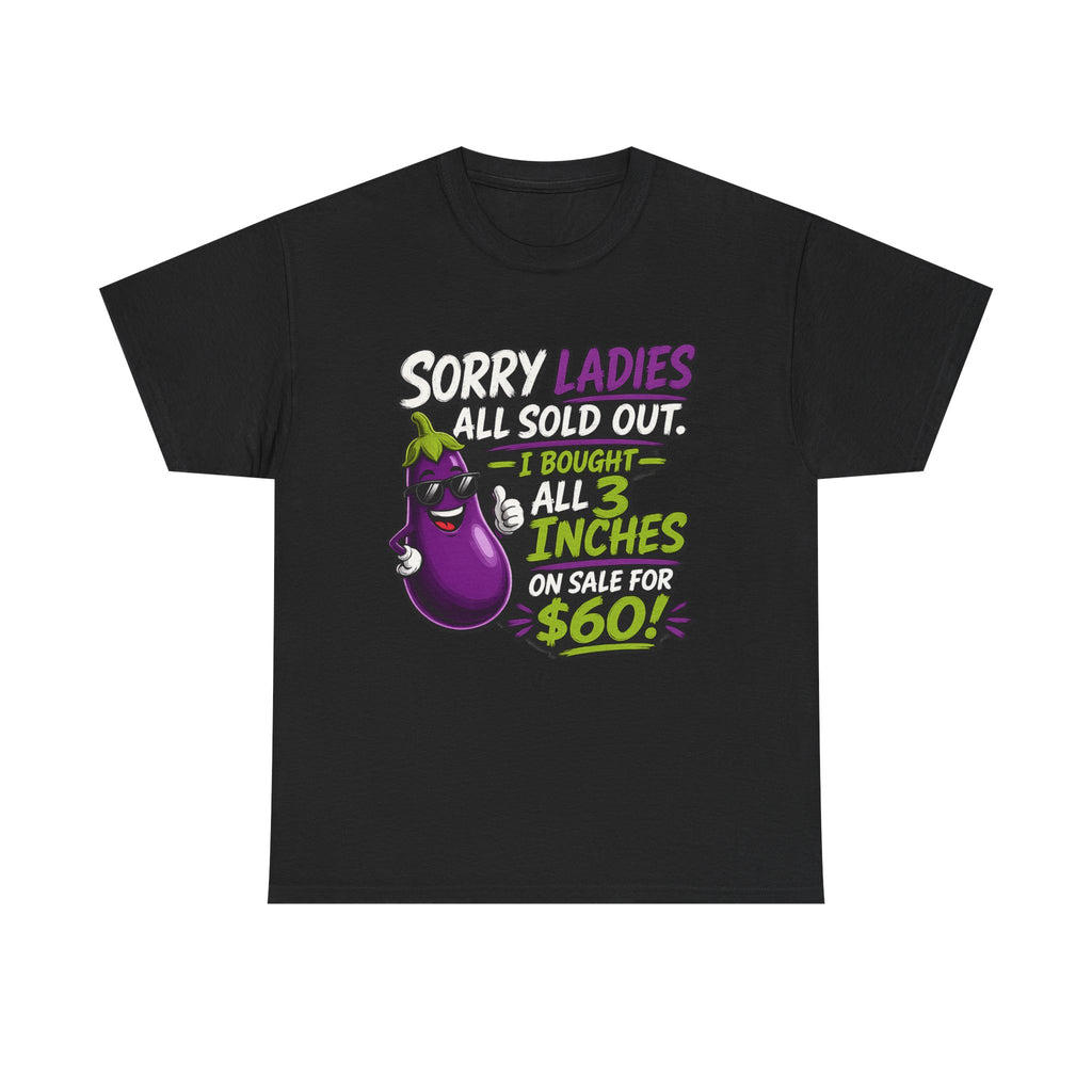 Sorry Ladies All Sold Out Eggplant Funny Graphic Tee — Funny Veggie Joke T-Shirt