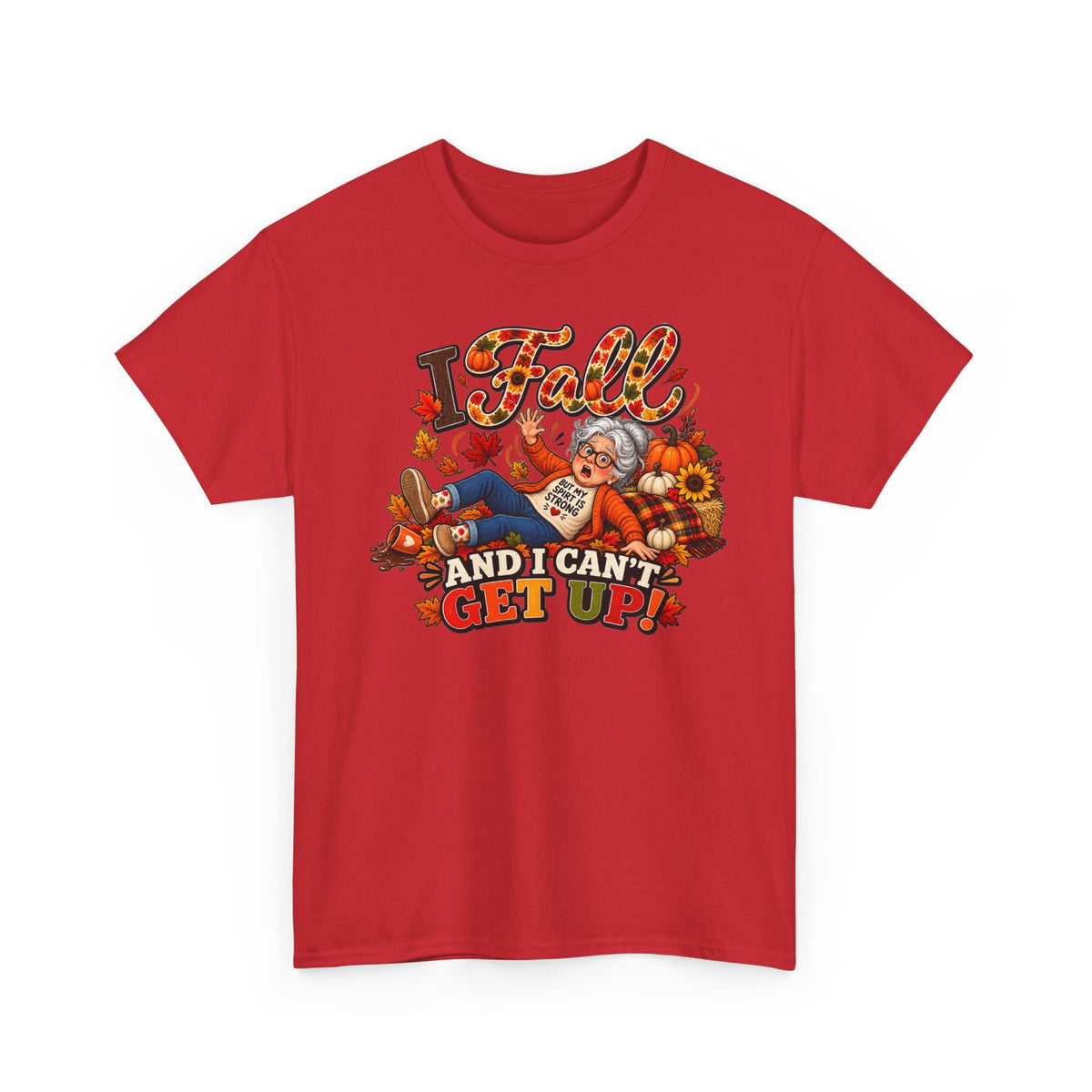 Fall T-Shirt — “I Fall and I Can’t Get Up!” Funny Autumn Graphic Tee