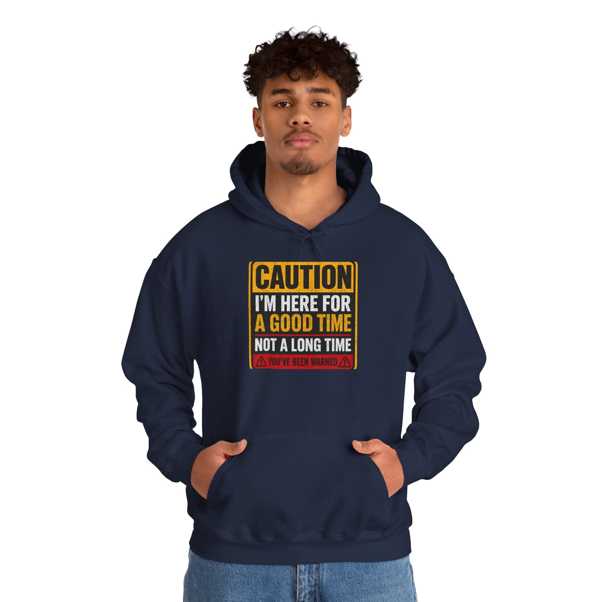 Hoodie — "Caution I'm Here For A Good Time Not A Long Time" Graphic Pullover