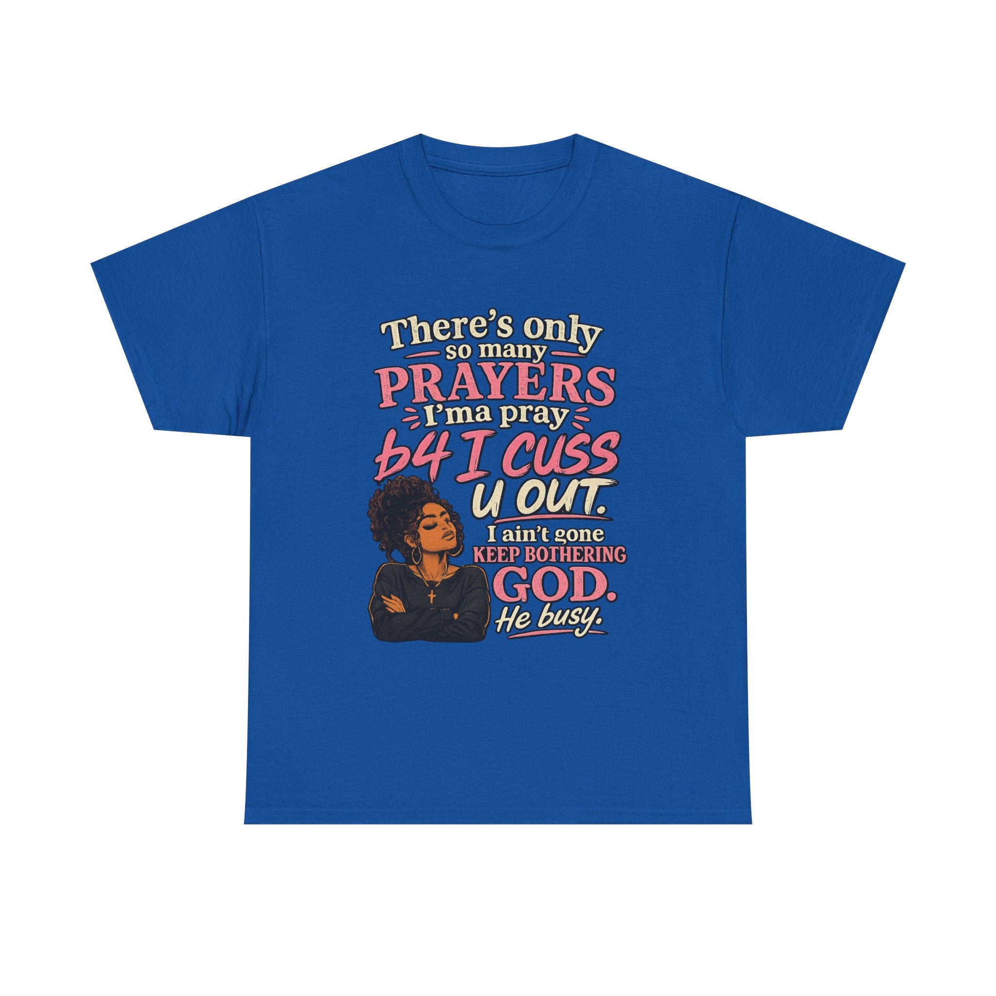 Faith & Sass Graphic Tee — "There's Only So Many Prayers I Can Pray" Christian Funny T‑Shirt