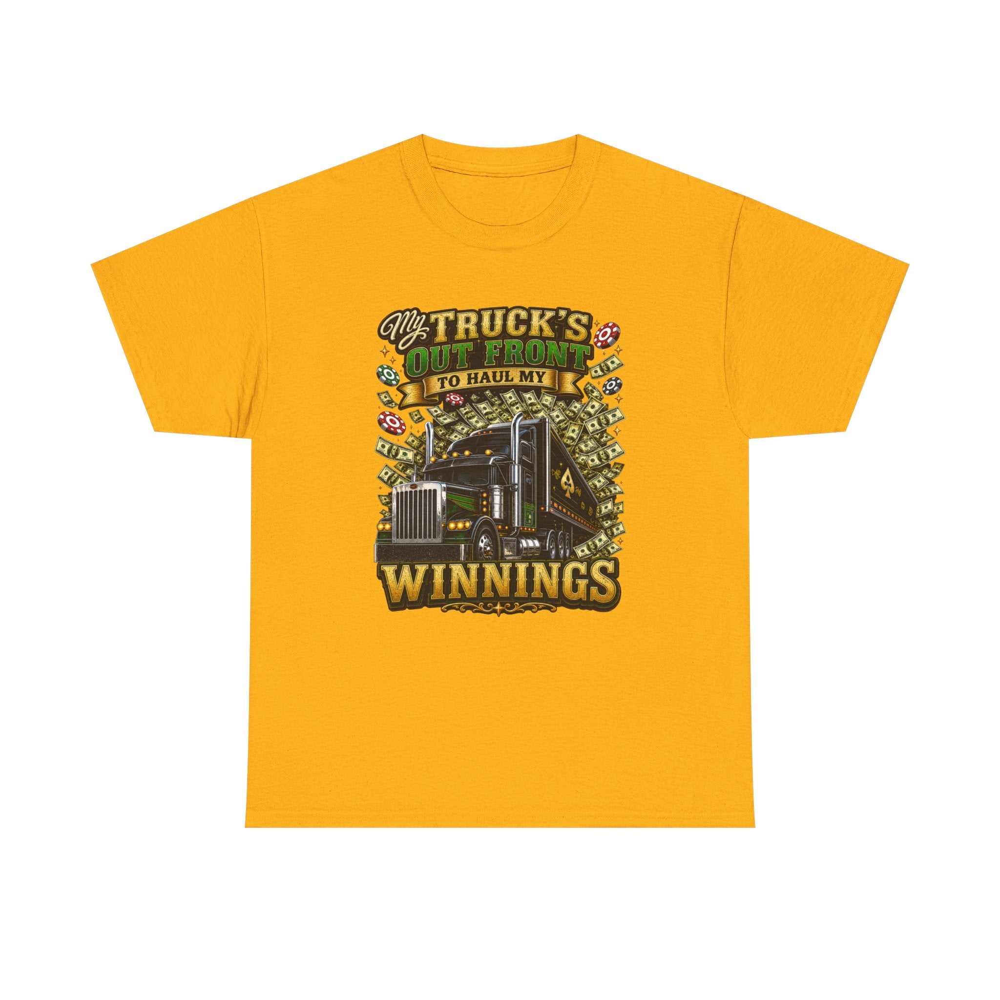 Truck Driver T-Shirt — "My Truck's Out Front to Haul My Winnings" Graphic Tee