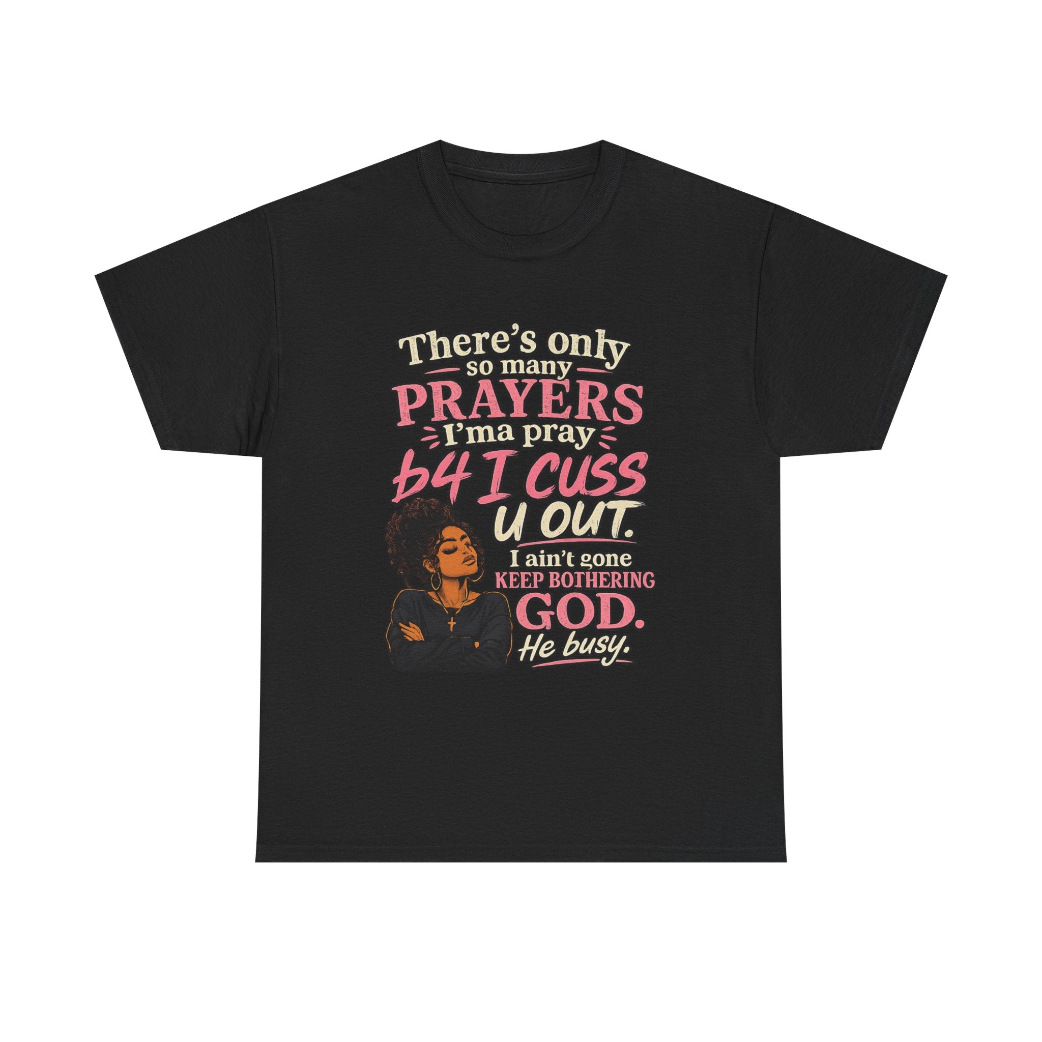 Faith & Sass Graphic Tee — "There's Only So Many Prayers I Can Pray" Christian Funny T‑Shirt