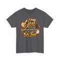 Faith T-Shirt "God May Not Come When You Want Him But He's Always On Time"