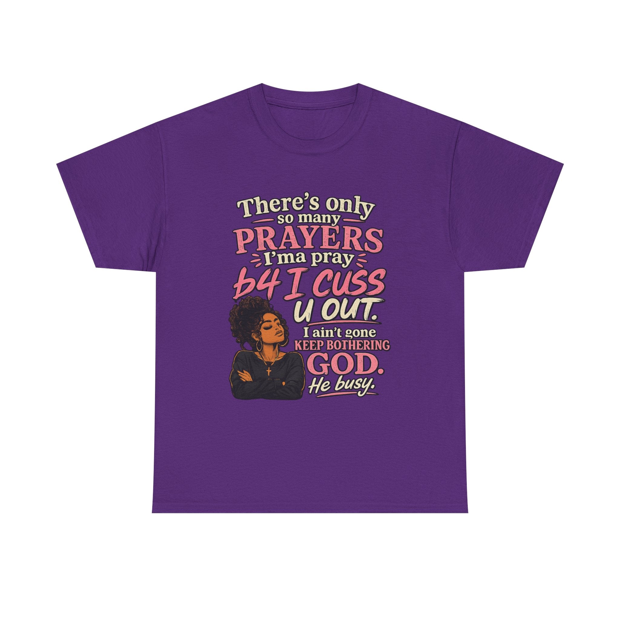 Faith & Sass Graphic Tee — "There's Only So Many Prayers I Can Pray" Christian Funny T‑Shirt